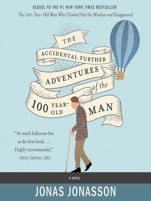 Title details for The Accidental Further Adventures of the Hundred-Year-Old Man by Jonas Jonasson - Available